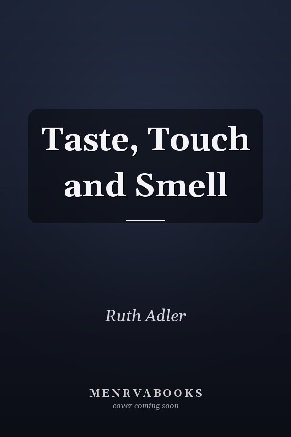 Taste, Touch and Smell