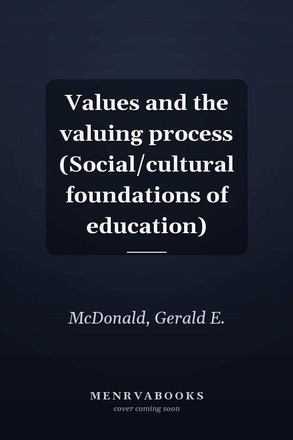 Values and the valuing process (Social/cultural foundations of education)