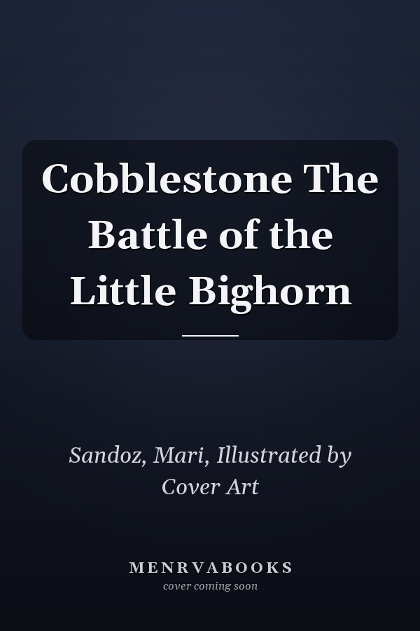 Cobblestone The Battle of the Little Bighorn