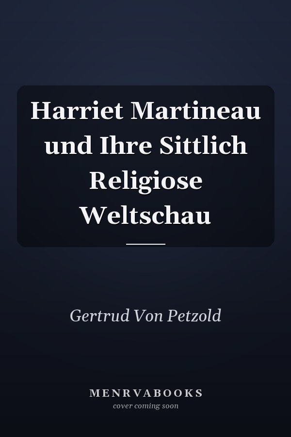 Harriet Martineau und Ihre Sittlich Religiose Weltschau