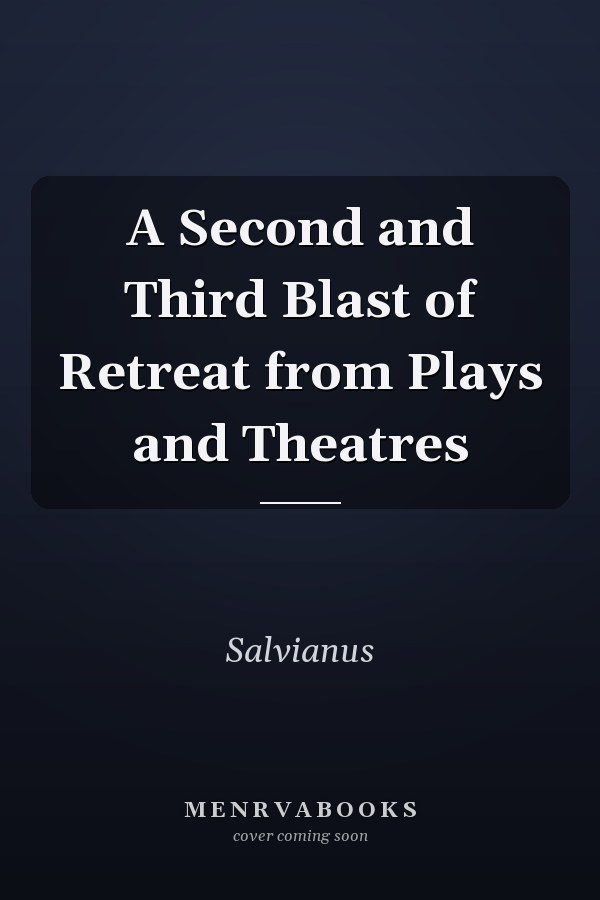 A Second and Third Blast of Retreat from Plays and Theatres