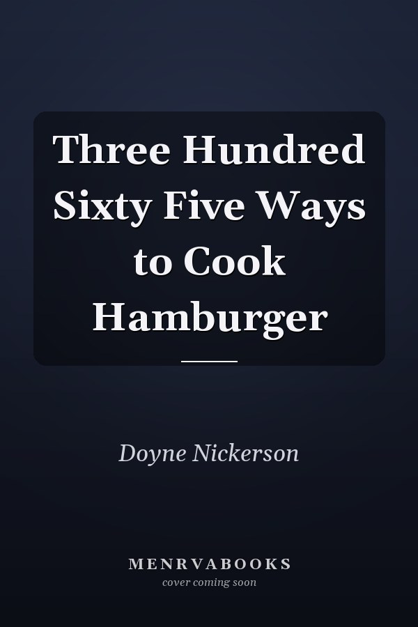 Three Hundred Sixty Five Ways to Cook Hamburger