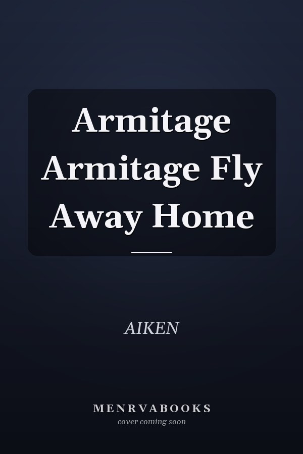 Armitage Armitage Fly Away Home