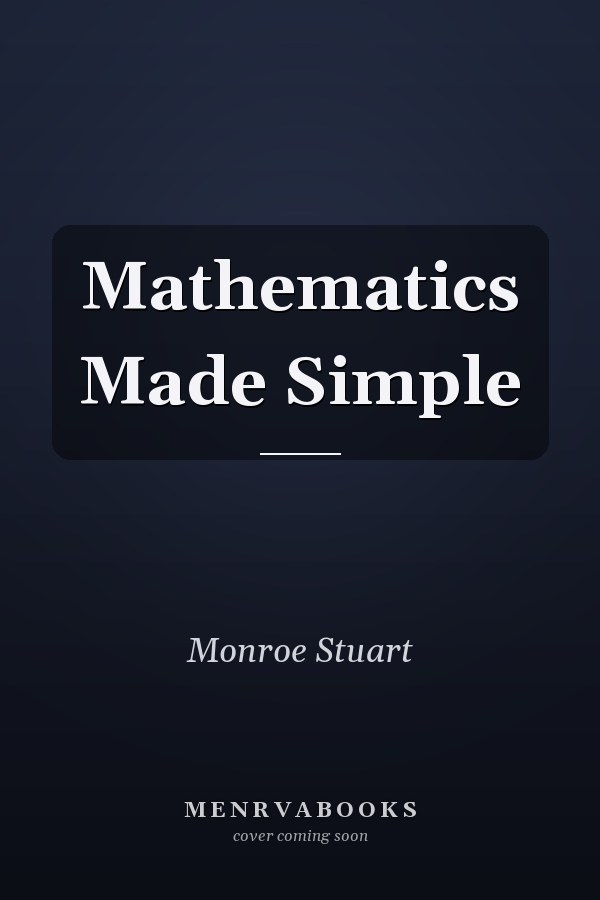 Mathematics Made Simple