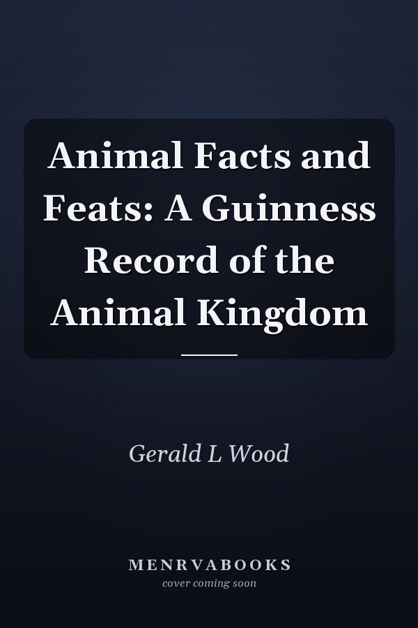 Animal Facts and Feats: A Guinness Record of the Animal Kingdom