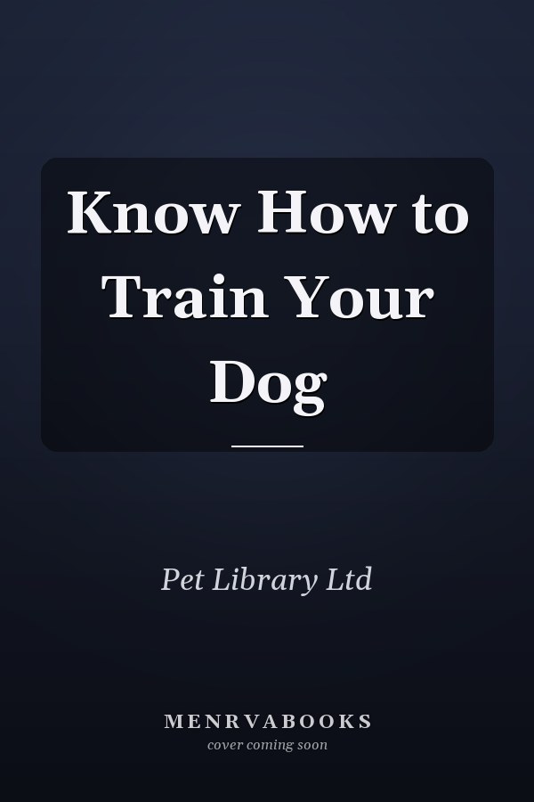 Know How to Train Your Dog