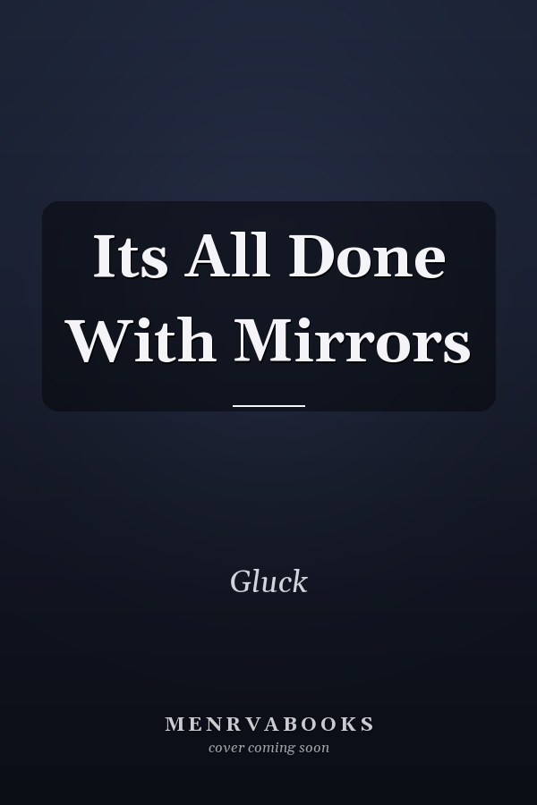 Its All Done With Mirrors