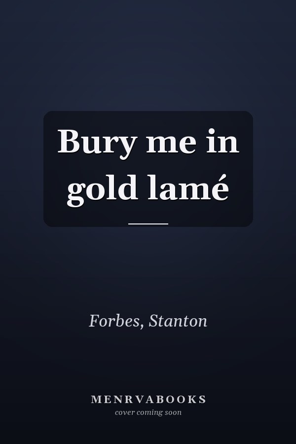 Bury me in gold lamé