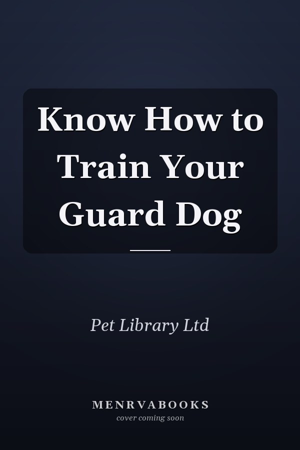 Know How to Train Your Guard Dog