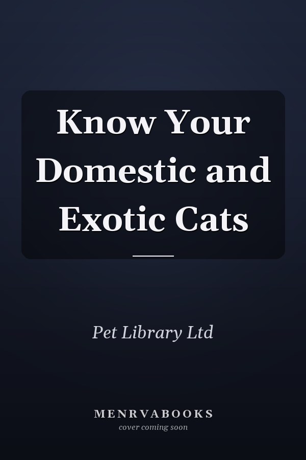 Know Your Domestic and Exotic Cats