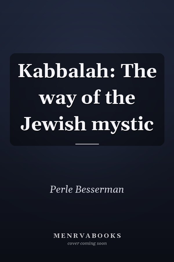 Kabbalah: The way of the Jewish mystic