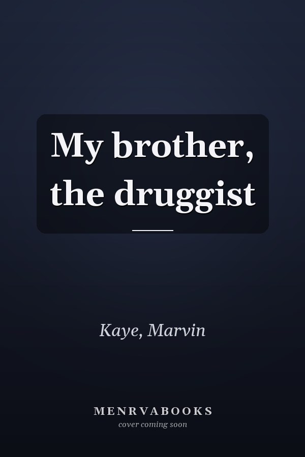 My brother, the druggist