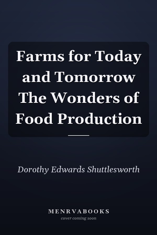 Farms for Today and Tomorrow The Wonders of Food Production