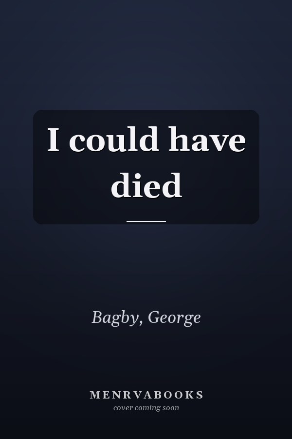 I could have died