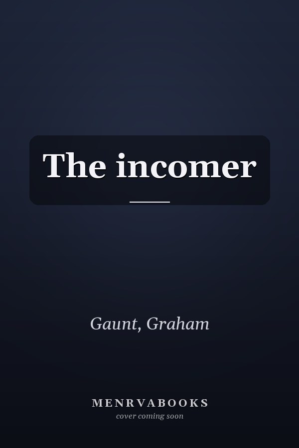 The incomer