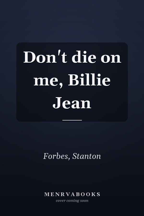 Don't die on me, Billie Jean