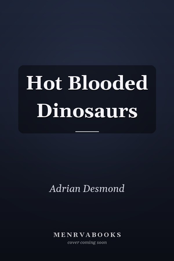 Hot Blooded Dinosaurs