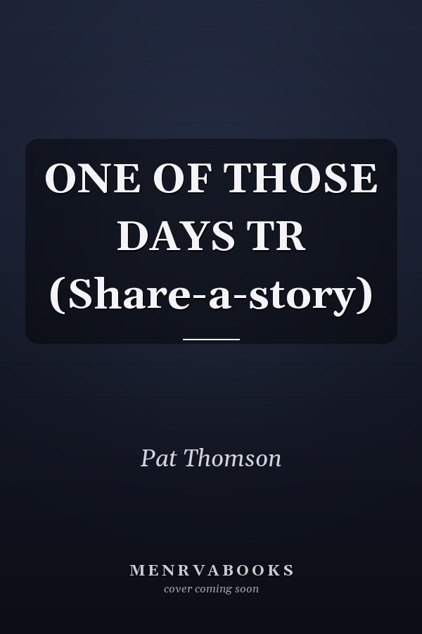 ONE OF THOSE DAYS TR (Share-a-story)