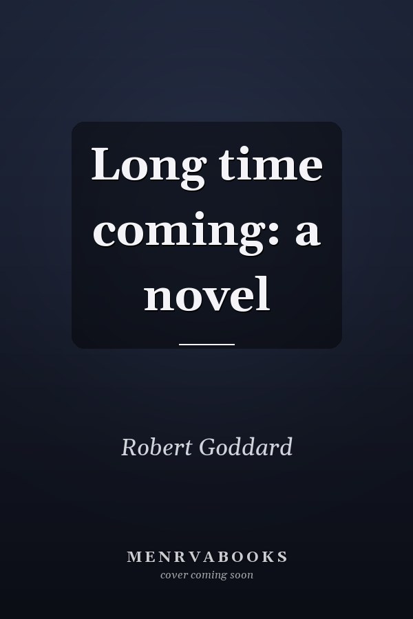 Long time coming: a novel