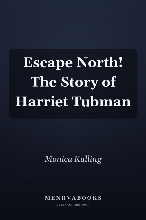 Escape North! The Story of Harriet Tubman