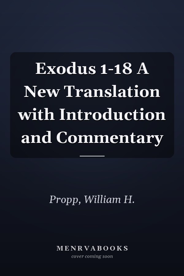 Exodus 1-18 A New Translation with Introduction and Commentary