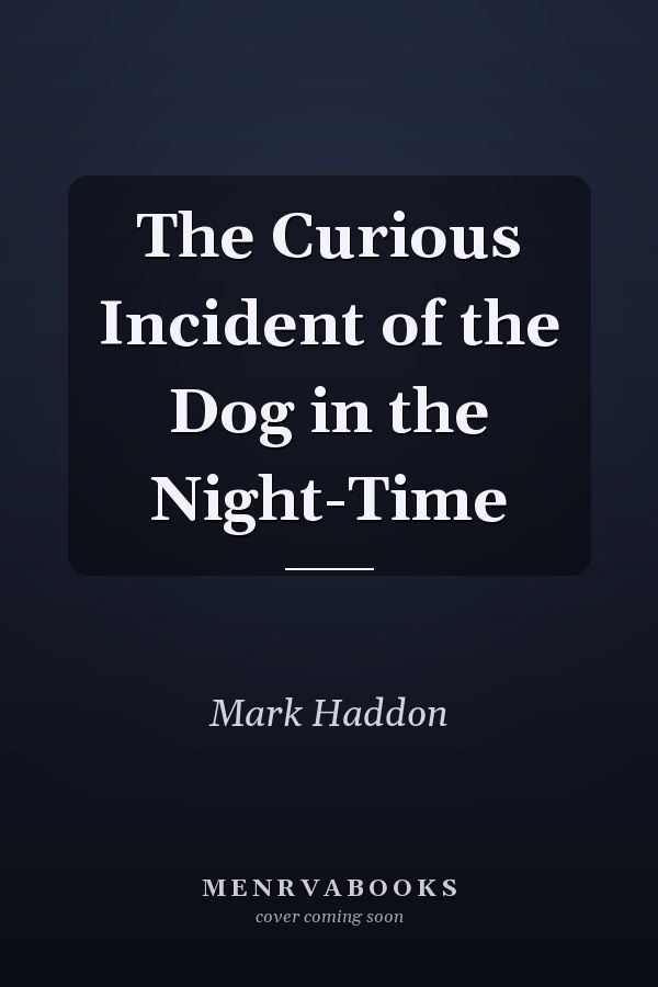 The Curious Incident of the Dog in the Night-Time