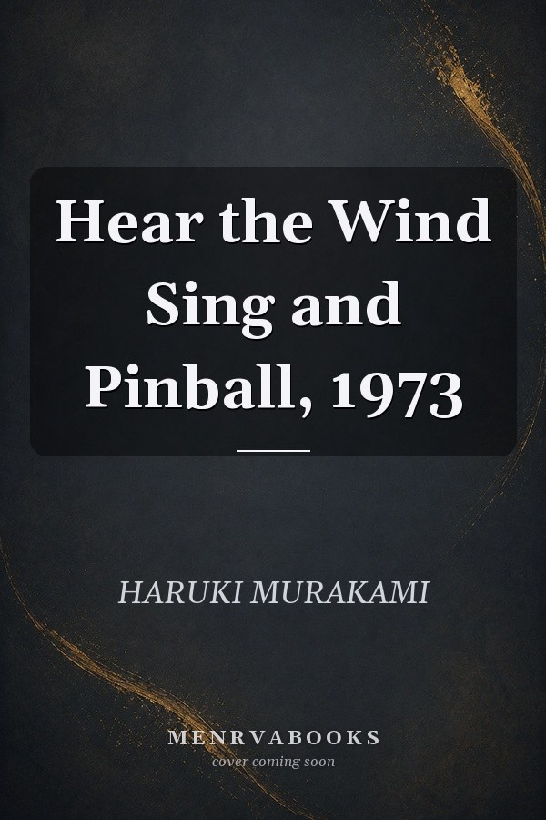 Hear the Wind Sing and Pinball, 1973