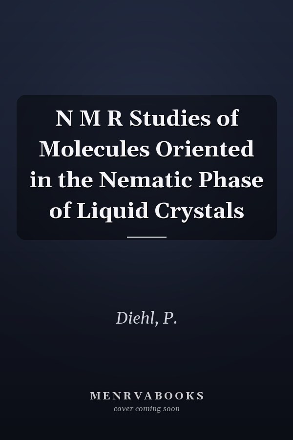 N M R Studies of Molecules Oriented in the Nematic Phase of Liquid Crystals