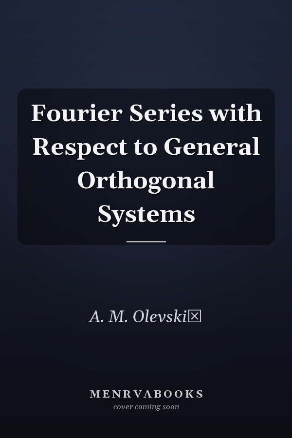 Fourier Series with Respect to General Orthogonal Systems