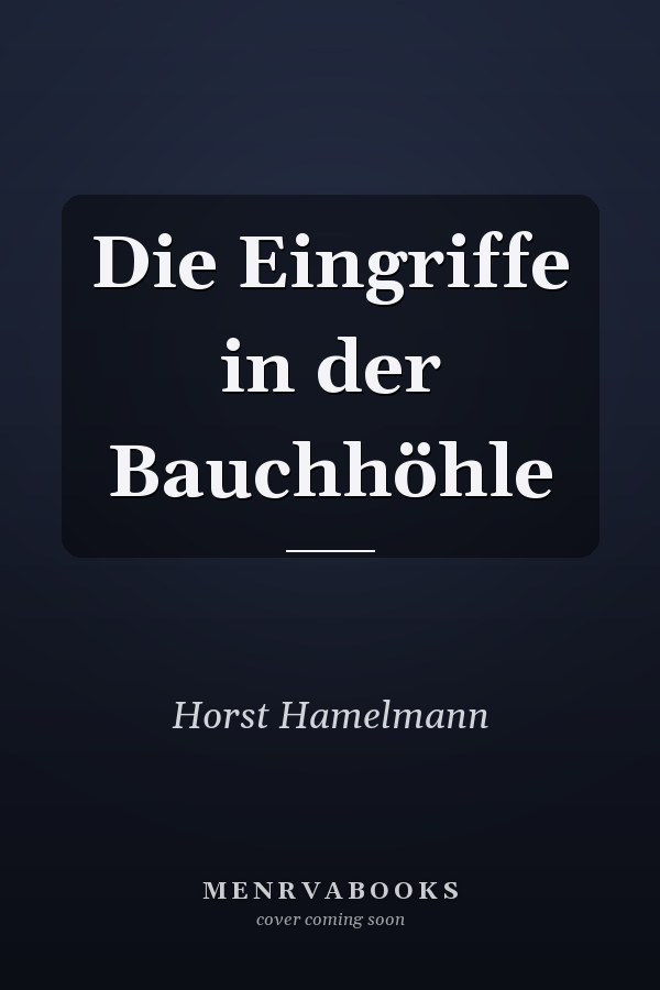Die Eingriffe in der Bauchhöhle