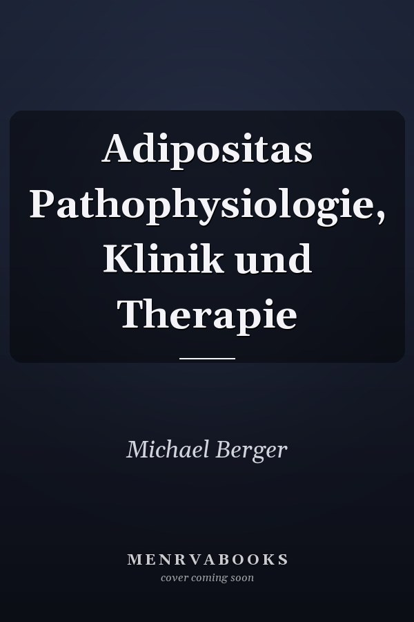 Adipositas Pathophysiologie, Klinik und Therapie