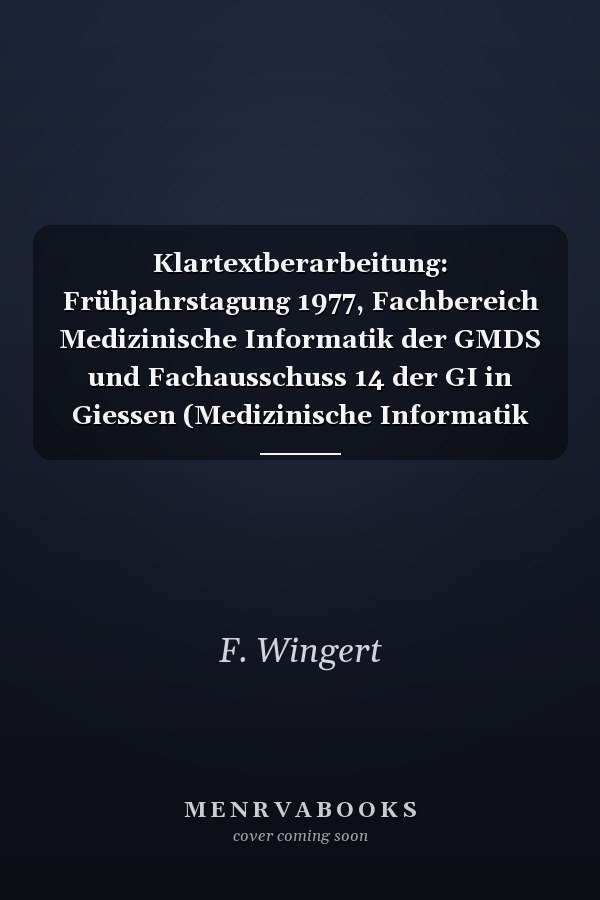Klartextberarbeitung: Frühjahrstagung 1977, Fachbereich Medizinische Informatik der GMDS und Fachausschuss 14 der GI in Giessen (Medizinische Informatik und Statistik) (German Edition)