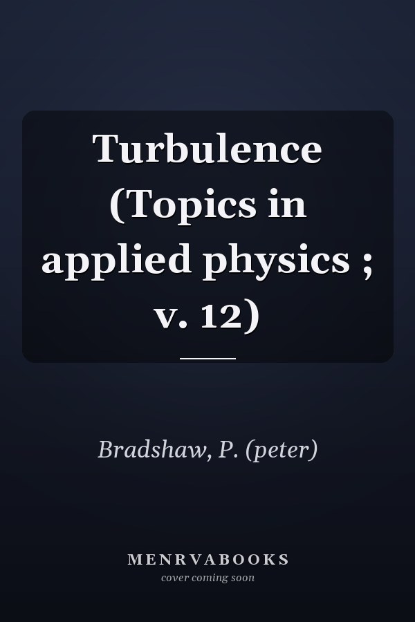 Turbulence (Topics in applied physics ; v. 12)