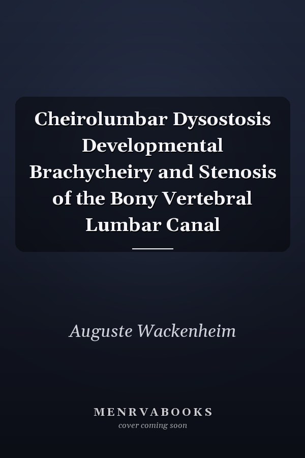 Cheirolumbar Dysostosis Developmental Brachycheiry and Stenosis of the Bony Vertebral Lumbar Canal