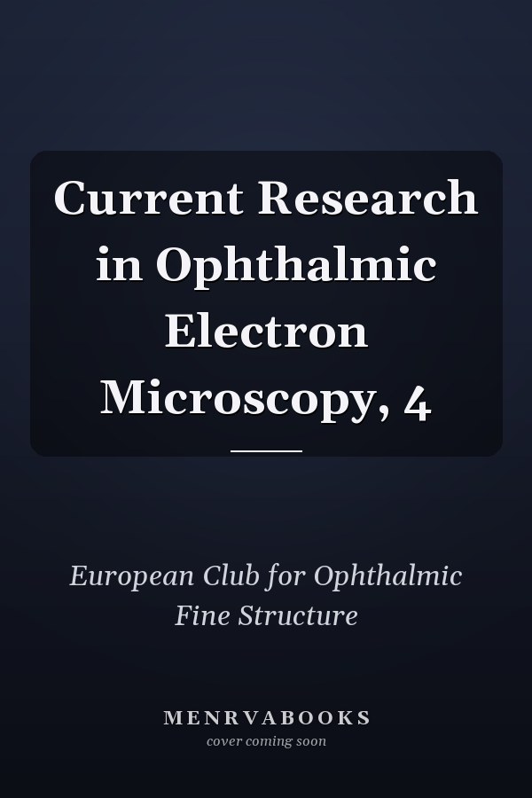 Current Research in Ophthalmic Electron Microscopy, 4