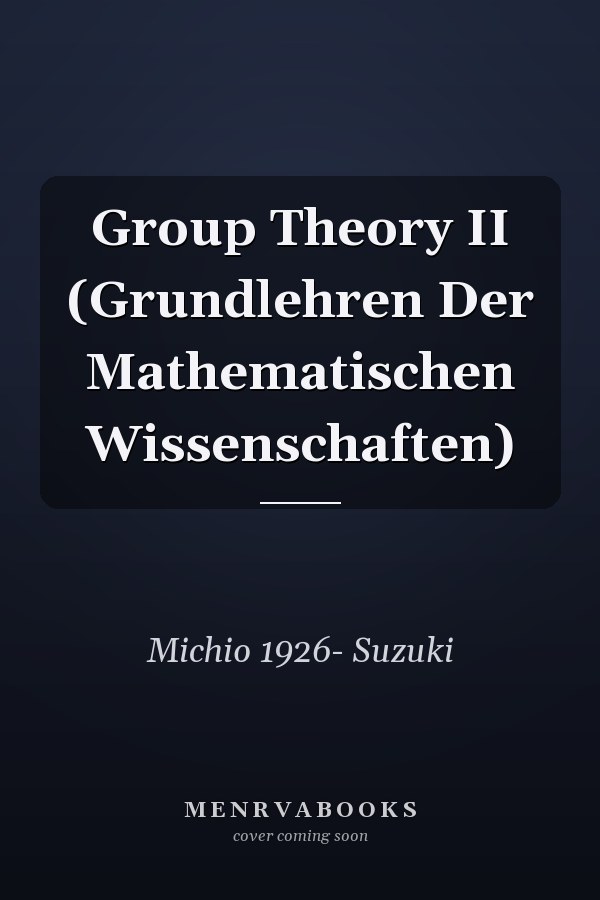 Group Theory II (Grundlehren Der Mathematischen Wissenschaften)