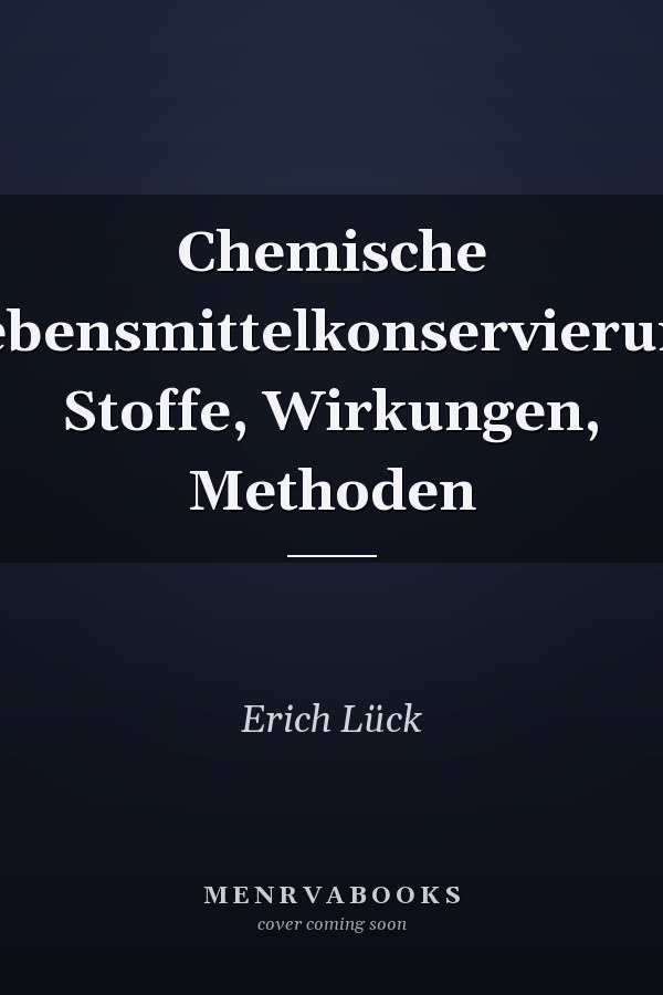 Chemische Lebensmittelkonservierung Stoffe, Wirkungen, Methoden