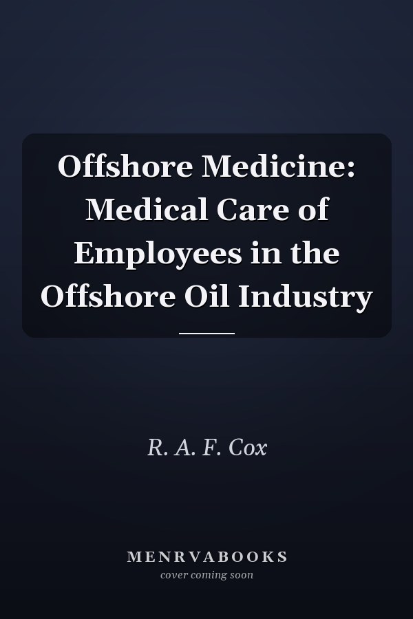 Offshore Medicine: Medical Care of Employees in the Offshore Oil Industry
