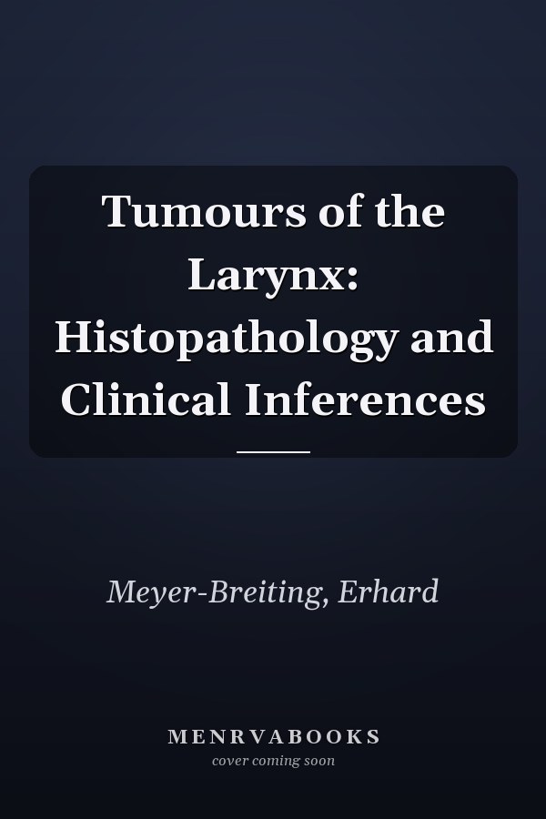 Tumours of the Larynx: Histopathology and Clinical Inferences