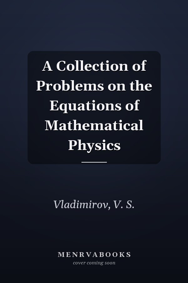 A Collection of Problems on the Equations of Mathematical Physics