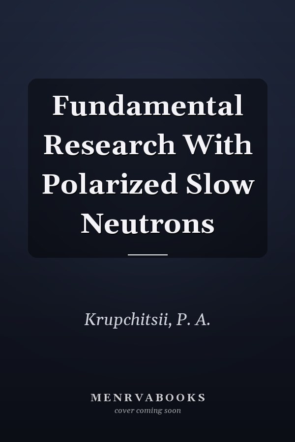 Fundamental Research With Polarized Slow Neutrons