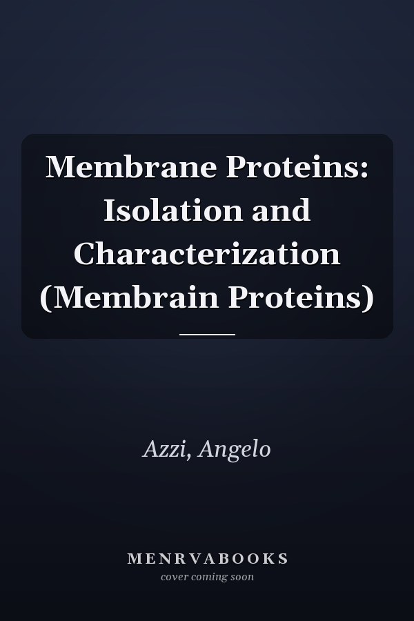 Membrane Proteins: Isolation and Characterization (Membrain Proteins)