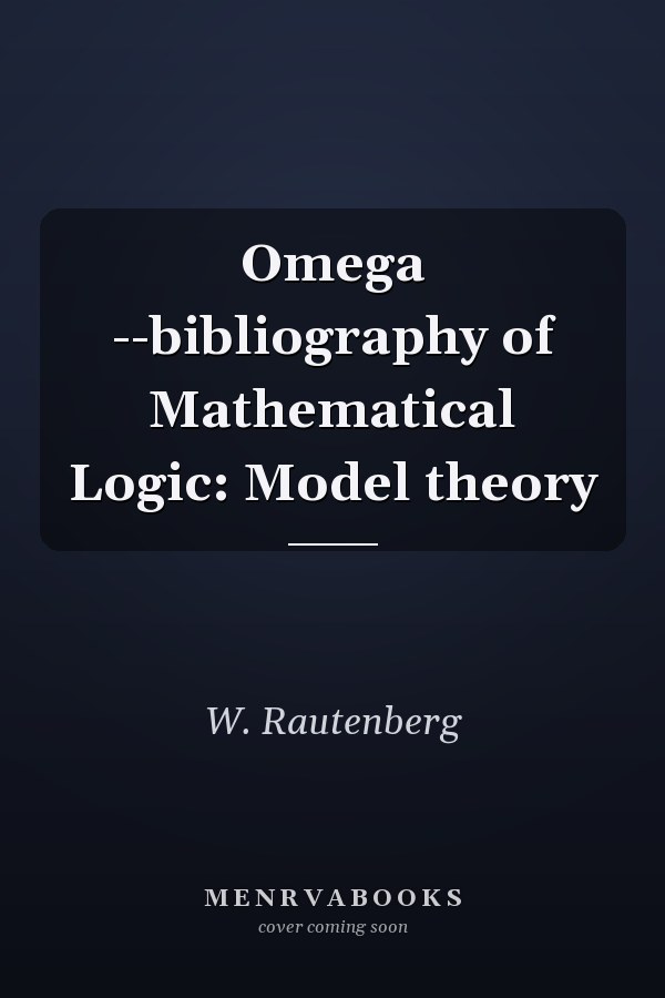 Omega --bibliography of Mathematical Logic: Model theory