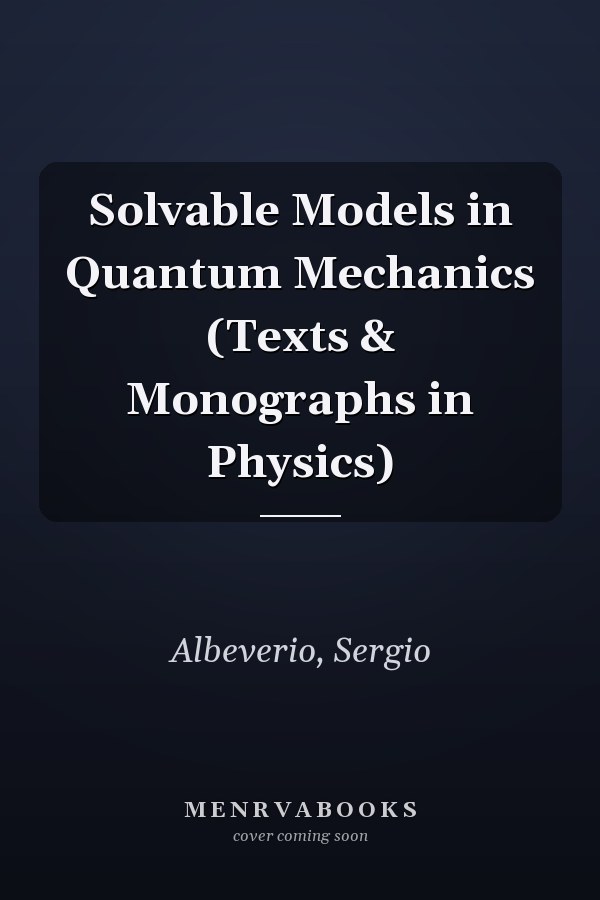 Solvable Models in Quantum Mechanics (Texts & Monographs in Physics)