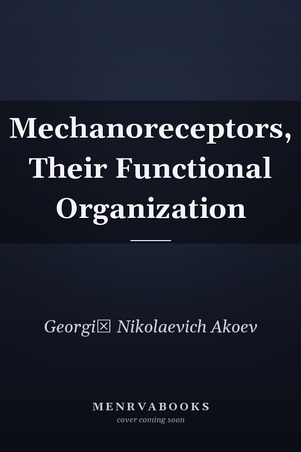 Mechanoreceptors, Their Functional Organization