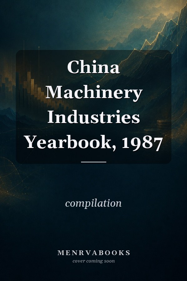 China Machinery Industries Yearbook, 1987