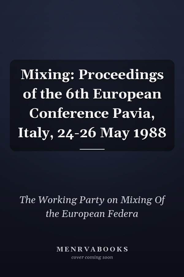 Mixing: Proceedings of the 6th European Conference Pavia, Italy, 24-26 May 1988