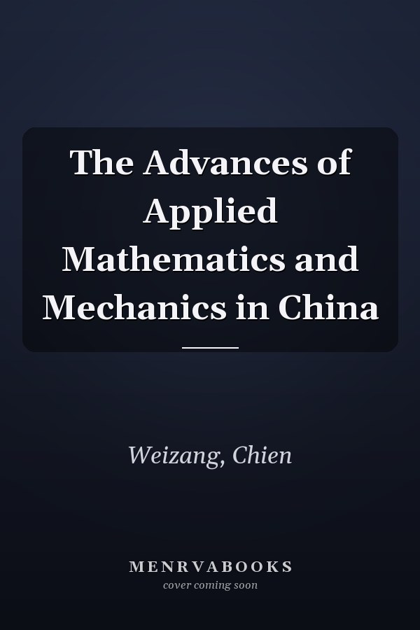 The Advances of Applied Mathematics and Mechanics in China