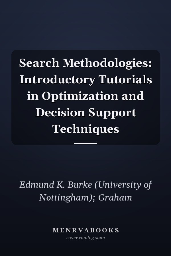 Search Methodologies: Introductory Tutorials in Optimization and Decision Support Techniques