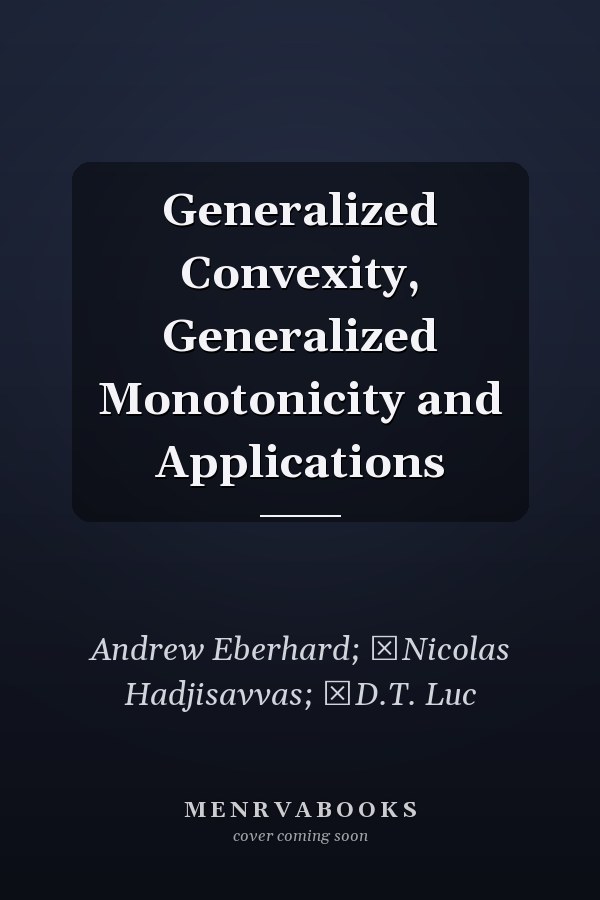 Generalized Convexity, Generalized Monotonicity and Applications